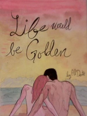 cover image of Life Would Be Golden